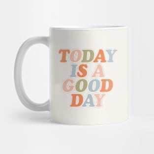 Today is a Good Day Mug